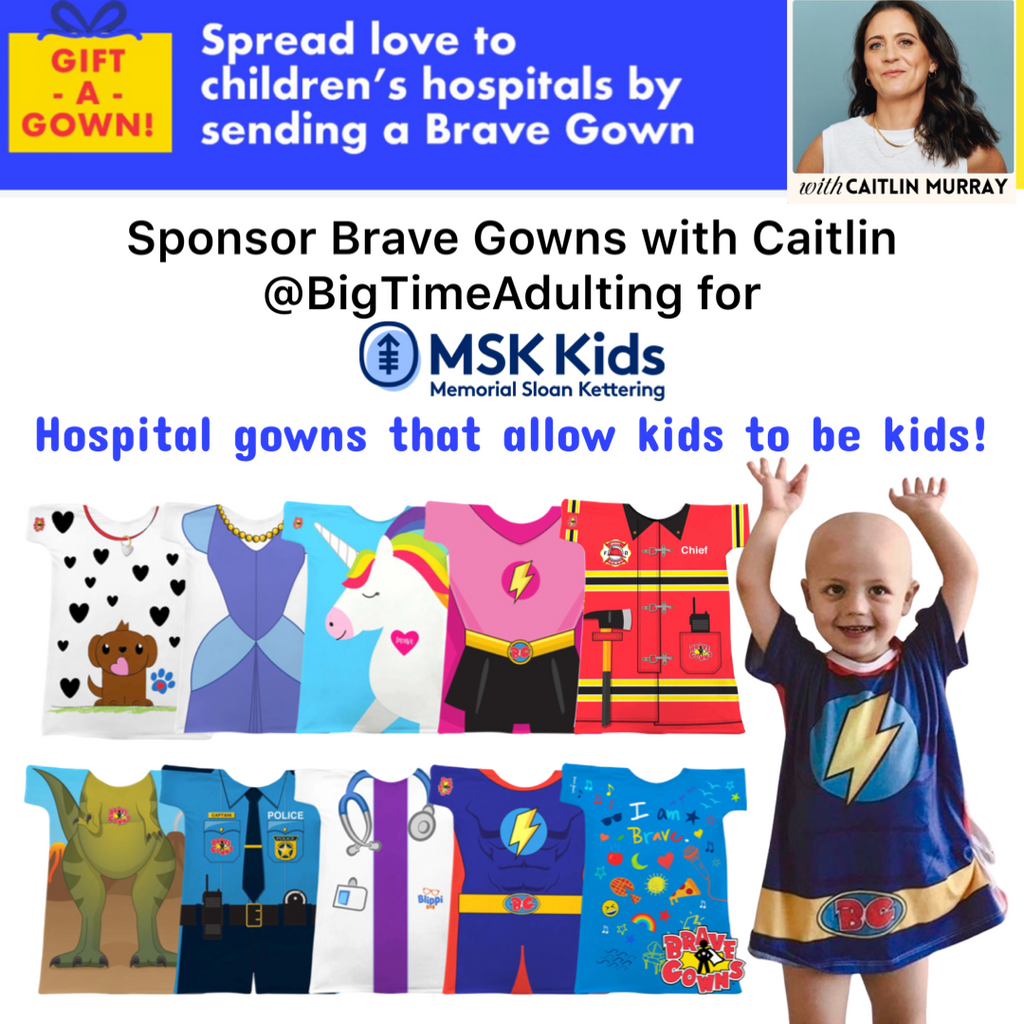 Help Spread Comfort & Brave Gowns to Memorial Sloan Kettering Cancer Center w/Big Time Adulting