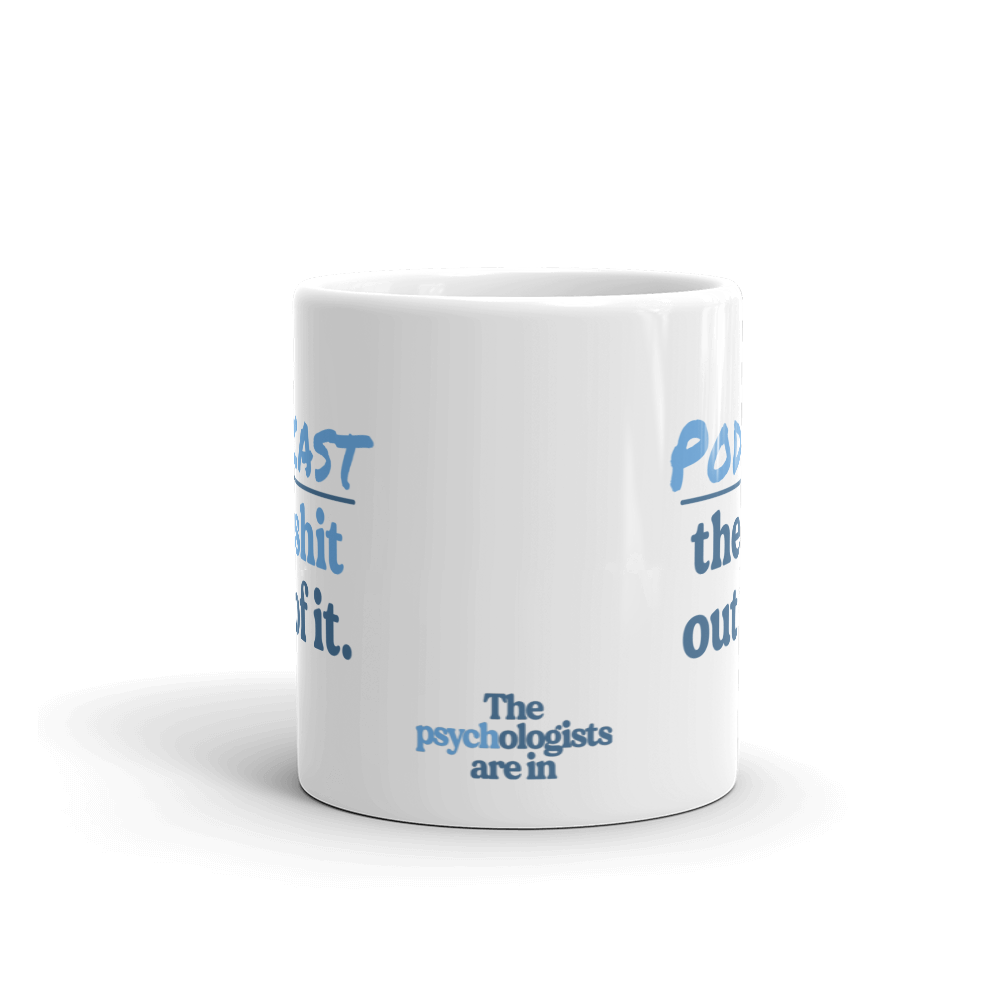 Podcast the Sh*t Out of It Mug